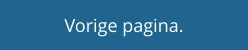 Vorige pagina.