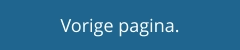 Vorige pagina.