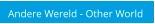 Andere Wereld - Other World