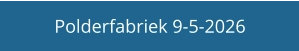 Polderfabriek 9-5-2026